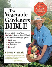 Load image into Gallery viewer, The Vegetable Gardener's Bible, 2nd Edition: Discover Ed's High-Yield W-O-R-D System for All North American Gardening Regions: Wide Rows, Organic Methods, Raised Beds, Deep Soil
